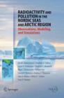 Radioactivity and Pollution in the Nordic Seas and Arctic : Observations, Modeling and Simulations - Book