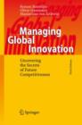 Managing Global Innovation : Uncovering the Secrets of Future Competitiveness - Book