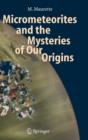 Micrometeorites and the Mysteries of Our Origins - Book
