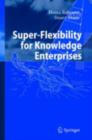 Super-Flexibility for Knowledge Enterprises : A Toolkit for Dynamic Adaption - eBook