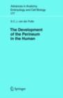 The Development of the Perineum in the Human : A Comprehensive Histological Study with a Special Reference to the Role of the Stromal Components - eBook