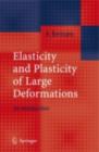 Elasticity and Plasticity of Large Deformations : An Introduction - eBook