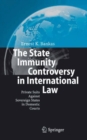 The State Immunity Controversy in International Law : Private Suits Against Sovereign States in Domestic Courts - eBook