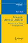 A Course in Derivative Securities : Introduction to Theory and Computation - eBook
