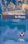When There Was No Money : Building ACLEDA Bank in Cambodia's Evolving Financial Sector - Book