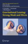 Gravitational Lensing: Strong, Weak and Micro : Saas-Fee Advanced Course 33 - Book