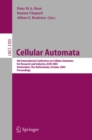 Cellular Automata : 6th International Conference on Cellular Automata for Research and Industry, ACRI 2004, Amsterdam, The Netherlands, October 25-28, 2004. Proceedings - eBook