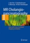 MR Cholangiopancreatography : Atlas with Cross-Sectional Imaging Correlation - eBook