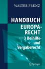 Handbuch Europarecht : Band 3: Beihilfe- Und Vergaberecht - Book