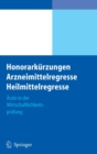 Honorarkurzungen, Arzneimittelregresse, Heilmittelregresse : Arzte in Der Wirtschaftlichkeitsprufung - Book