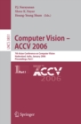 Computer Vision - ACCV 2006 : 7th Asian Conference on Computer Vision, Hyderabad, India, January 13-16, 2006, Proceedings, Part I - eBook