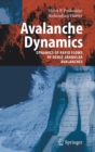 Avalanche Dynamics : Dynamics of Rapid Flows of Dense Granular Avalanches - Book