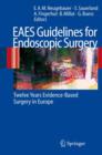 EAES Guidelines for Endoscopic Surgery : Twelve Years  Evidence-Based  Surgery in Europe - Book
