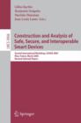 Construction and Analysis of Safe, Secure, and Interoperable Smart Devices : Second International Workshop, CASSIS 2005, Nice, France, March 8-11, 2005, Revised Selected Papers - Book