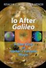 Io After Galileo : A New View of Jupiter's Volcanic Moon - Book