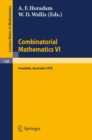 Combinatorial Mathematics VI : Proceedings of the Sixth Australian Conference on Combinatorial Mathematics. Armidale, Australia, August 1978 - eBook