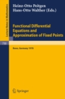 Functional Differential Equations and Approximation of Fixed Points : Proceedings, Bonn, July 1978 - eBook