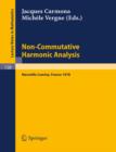 Non-Commutative Harmonic Analysis : Proceedings Marseille-Luminy, France, June 26 to 30, 1978. Actes du Colloque d'Analyse Harmonique Non Commutative - eBook