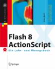 Flash 8 Actionscript : Ein Lehr- Und Ubungsbuch - Book
