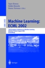 Machine Learning: ECML 2002 : 13th European Conference on Machine Learning, Helsinki, Finland, August 19-23, 2002. Proceedings - eBook