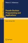 Pseudo-Boolean Programming and Applications : Presented at the Colloquium on Mathematics and Cybernetics in the Economy, Berlin, October 1964 - eBook