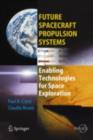 Future Spacecraft Propulsion Systems : Enabling Technologies for Space Exploration - eBook