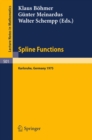 Spline Functions : Proceedings of an International Symposium held at Karlsruhe, Germany, May 20-23, 1975 - eBook
