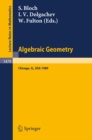 Algebraic Geometry : Proceedings of the US-USSR Symposium held in Chicago, June 20-July 14, 1989 - eBook