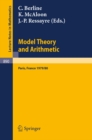 Model Theory and Arithmetic : Comptes rendus d'une action thematique programmee du C.N.R.S. sur la theorie des modeles et l'Arithmetique, Paris, France, 1979/80 - eBook