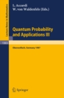 Quantum Probability and Applications to the Quantum Theory of Irreversible Processes : Proceedings of the International Workshop held at Villa Mondragone, Italy, September 6-11, 1982 - Luigi Accardi
