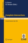 Complete Intersections : Lectures Given at the 1st 1983 Session of the Centro Internationale Matematico Estivo (C.I.M.E.) Held at Acireale (Catania), Italy, June 13-21, 1983 - eBook