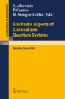 Stochastic Aspects of Classical and Quantum Systems : Proceedings of the 2nd French-German Encounter in Mathematics and Physics, held in Marseille, France, March 28 - April 1, 1983 - eBook