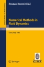 Numerical Methods in Fluid Dynamics : Lectures given at the 3rd 1983 Session of the Centro Internationale Matematico Estivo (CIME) held at Como, Italy, July 7-15, 1983 - eBook