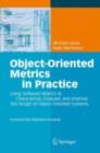Object-Oriented Metrics in Practice : Using Software Metrics to Characterize, Evaluate, and Improve the Design of Object-Oriented Systems - eBook