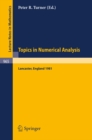 Topics in Numerical Analysis : Proceedings of the S.E.R.C. Summer School, Lancaster, July 19 - August 21, 1981 - eBook