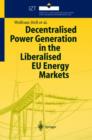 Decentralised Power Generation in the Liberalised EU Energy Markets : Results from the DECENT Research Project - Book