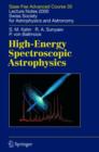 High-Energy Spectroscopic Astrophysics : Saas Fee Advanced Course 30. Lecture Notes 2000. Swiss Society for Astrophysics and Astronomy - Book