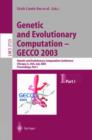 Genetic and Evolutionary Computation - GECCO 2003 : Genetic and Evolutionary Computation Conference, Chicago, IL, USA, July 12-16, 2003, Proceedings, Part I - Book