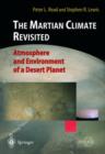 The Martian Climate Revisited : Atmosphere and Environment of a Desert Planet - Book