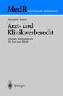 Arzt- Und Klinikwerberecht : Aktuelle Werbechancen Fur Arzt Und Klinik - Book