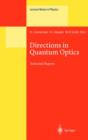 Directions in Quantum Optics : A Collection of Papers Dedicated to the Memory of Dan Walls Including Papers Presented at the TAMU-ONR Workshop Held at Jackson, Wyoming, USA, 26-30 July 1999 - Book