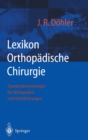 Lexikon Orthopadische Chirurgie : Standardterminologie Fur Orthopaden Und Unfallchirurgen - Book