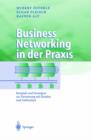 Business Networking in Der Praxis : Beispiele Und Strategien Zur Vernetzung Mit Kunden Und Lieferanten - Book