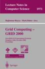 Grid Computing - GRID 2000 : First IEEE/ACM International Workshop Bangalore, India, December 17, 2000 Proceedings - Book
