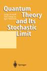 Quantum Theory and Its Stochastic Limit - Book