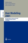 User Modeling 2001 : 8th International Conference, UM 2001, Sonthofen, Germany, July 13-17, 2001. Proceedings - Book