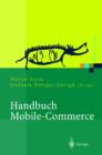 Handbuch Mobile-Commerce : Technische Grundlagen, Marktchancen Und Einsatzmoeglichkeiten - Book