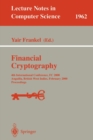 Financial Cryptography : 4th International Conference, FC 2000 Anguilla, British West Indies, February 20-24, 2000 Proceedings - Book