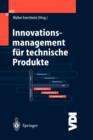 Innovationsmanagement Fur Technische Produkte : Systematische Und Integrierte Produktentwicklung Und Produktionsplanung - Book