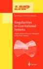 Singularities in Gravitational Systems : Applications to Chaotic Transport in the Solar System - Book